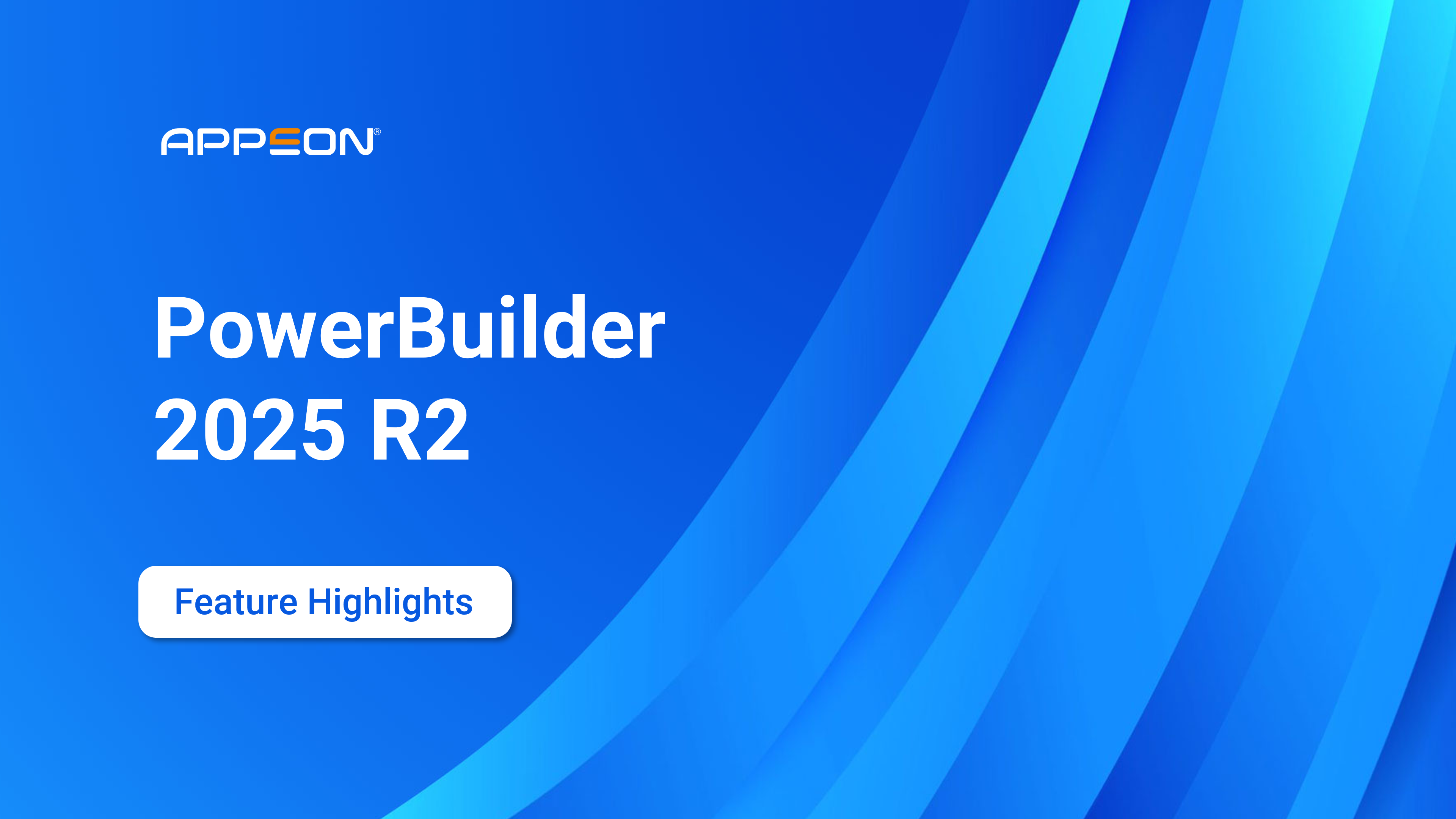 PowerBuilder 2025 R2 Feature Highlights