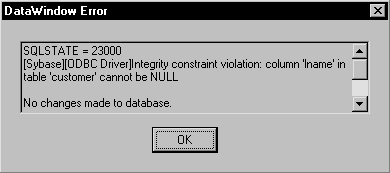 A scrollable message area in the DataWindow Error message box displays the following sample message: sequel state equals 23000. (sigh base) (ODBC Driver ) Integrity constraint violation: column 'lname' in table 'customer' cannot be NULL. No changes made to database. An OK command button displays under the message area.